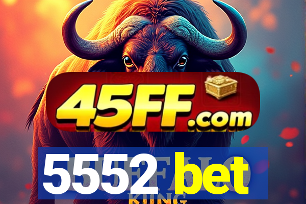 5552 bet